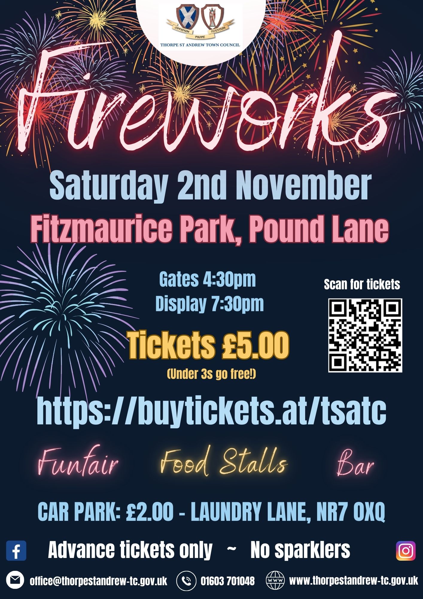 Flashing fireworks against a black backdrop.  Text Reads:
Thorpe St Andrew Town Council.  Fireworks.  Saturday 2nd November.  Fitzmaurice Park, Pound Lane.  Gates 4:30pm.  Display 7:30pm.  Tickets £5.00 (under 3s go free!).  https://buytickets.at/tsatc. Funfair, Food Stalls, Bar.  Car Park: £2.00 - Laundry Lane, NR7 0XQ.  Advance tickets only.  No sparklers.  office@thorpestandrew-tc.gov.uk. 01603 701048. www.thorpestandrew-tc.gov.uk.  